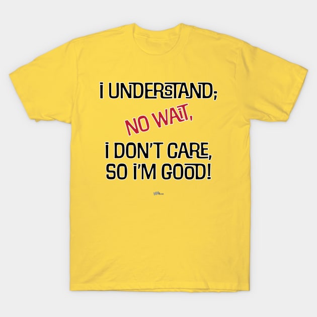 I Understand T-Shirt by NN Tease